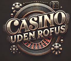 Casino Uden ROFUS En Ny Verden af Underholdning Casino Uden ROFUS En Ny Verden af Underholdning